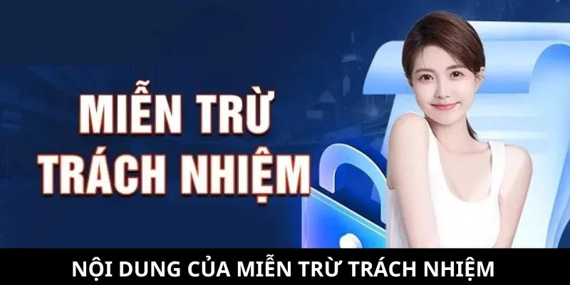 Nội dung của chính sách miễn trừ trách nhiệm gồm gì?