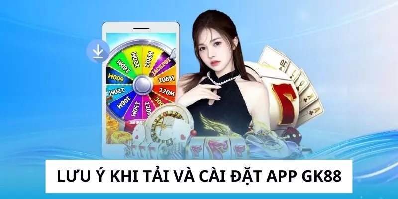 Một số điều cần chú ý khi tải và cài đặt ứng dụng nhà cái